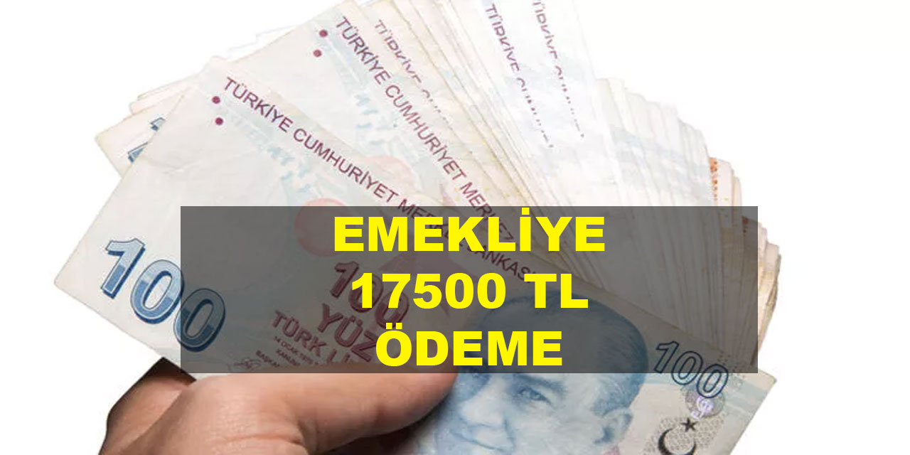 17 Milyon emekliye güzel haber! Emekli promosyonu 17500 TL yükseltildi