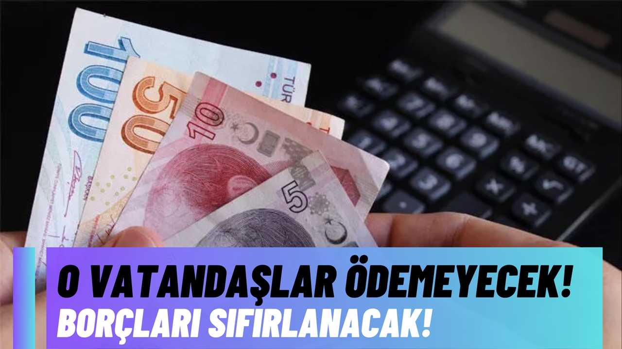 Borçları tamamen silinecek! O vatandaş ödeme yapmayacak