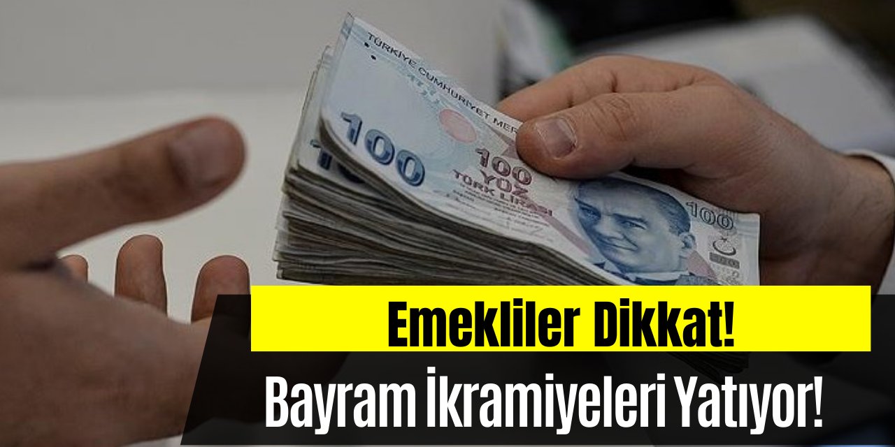 Emeklilerin bayram ikramiyesi ne zaman yatacak