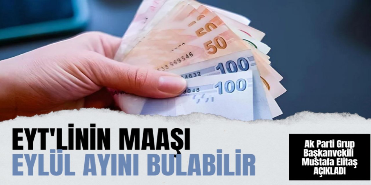 EYT’li Maaşını Eylül Ayında Alabilir! Ak Parti Grup Başkanvekili Mustafa Elitaş Açıkladı