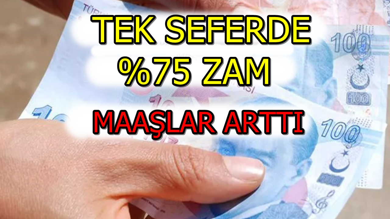 Maaşları Kontrol Edin: %75 Zam Kararı Çıktı! Çalışanın Alacağı En Düşük Maaş Belli Oldu!