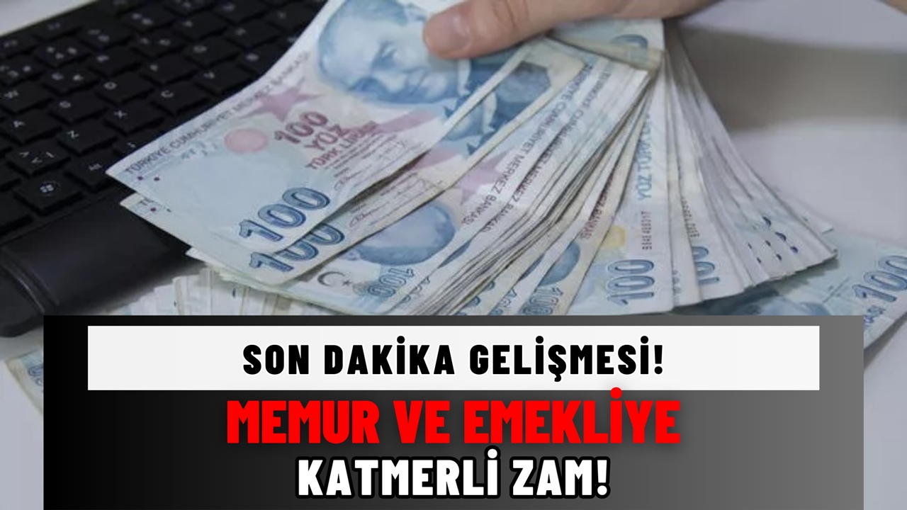 Temmuz zammında son dakika gelişmesi! Memur ve emeklilere katmerli zam!