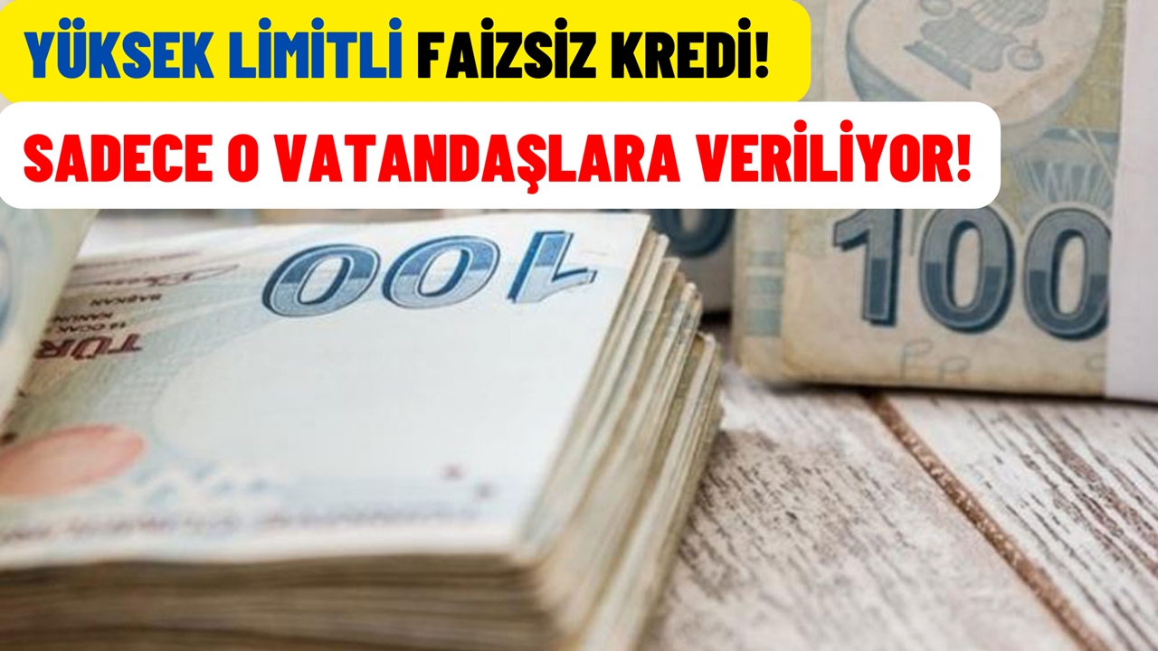 Yüksek limitlerle faizsiz nakit! Sadece o vatandaşlara özel